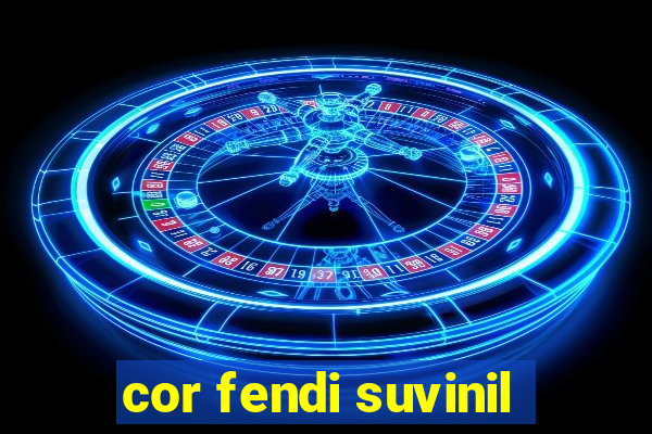 cor fendi suvinil