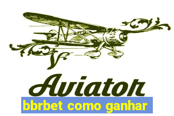 bbrbet como ganhar