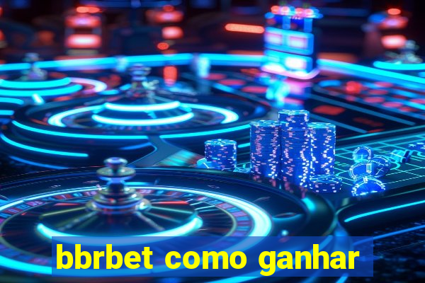 bbrbet como ganhar