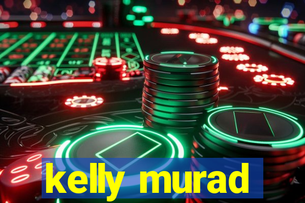 kelly murad