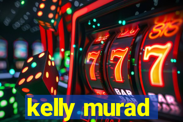 kelly murad