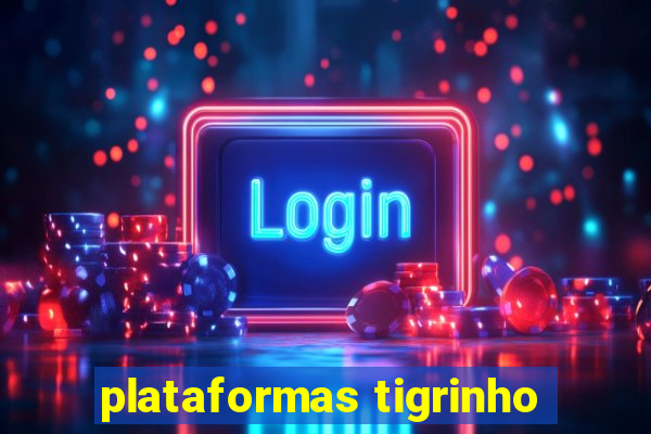 plataformas tigrinho