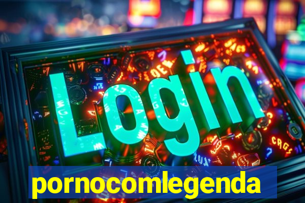 pornocomlegenda