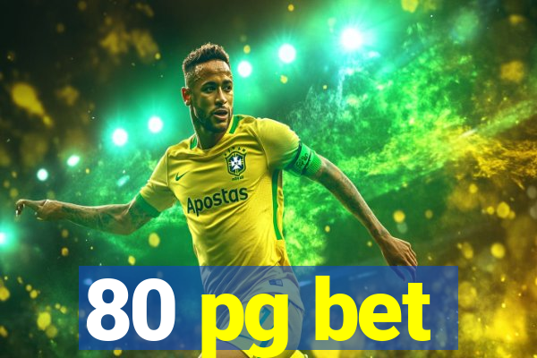 80 pg bet