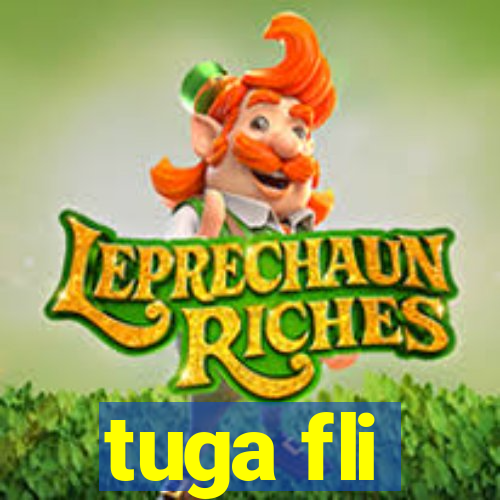 tuga fli