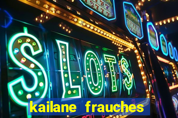kailane frauches tem filhos