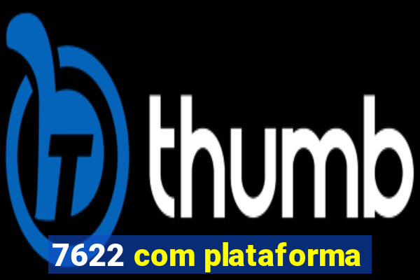 7622 com plataforma