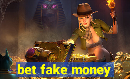 bet fake money