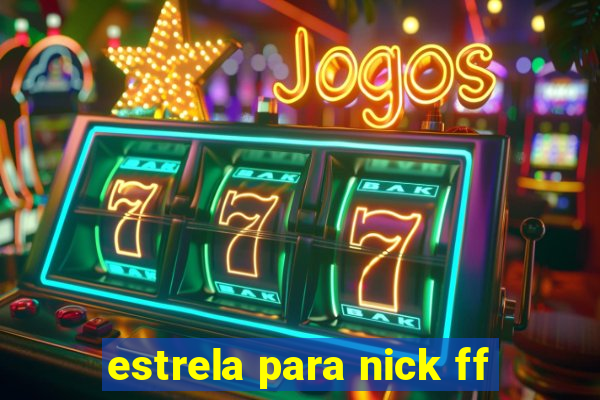estrela para nick ff