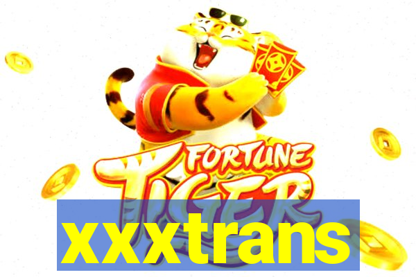 xxxtrans