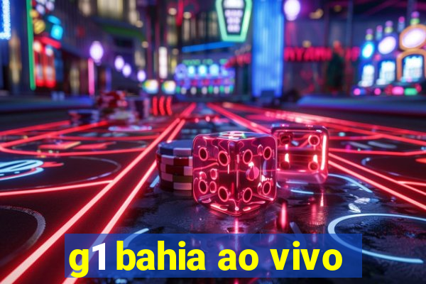 g1 bahia ao vivo