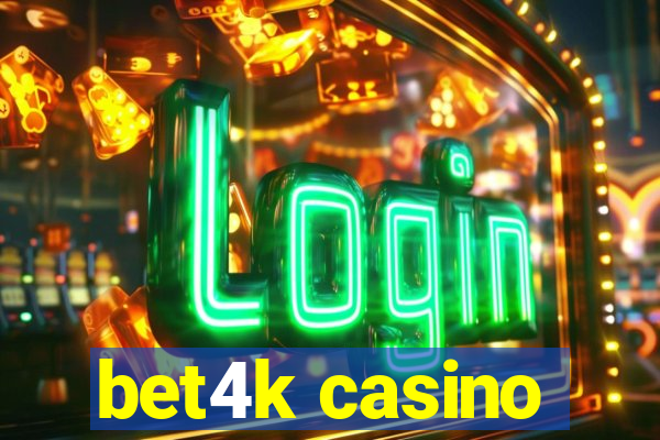 bet4k casino