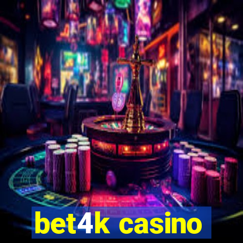 bet4k casino