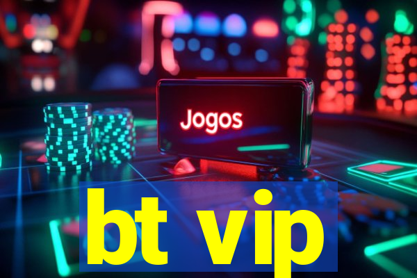 bt vip