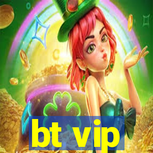 bt vip