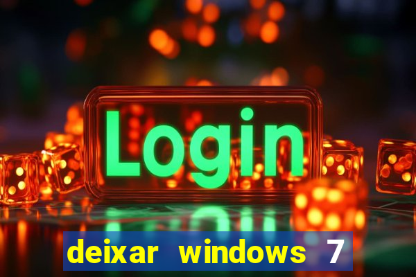 deixar windows 7 mais rapido