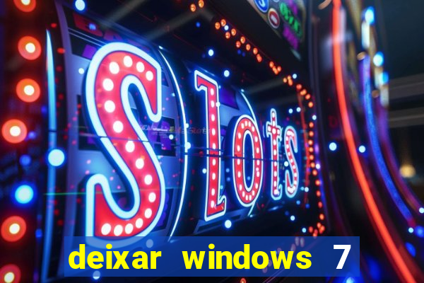 deixar windows 7 mais rapido