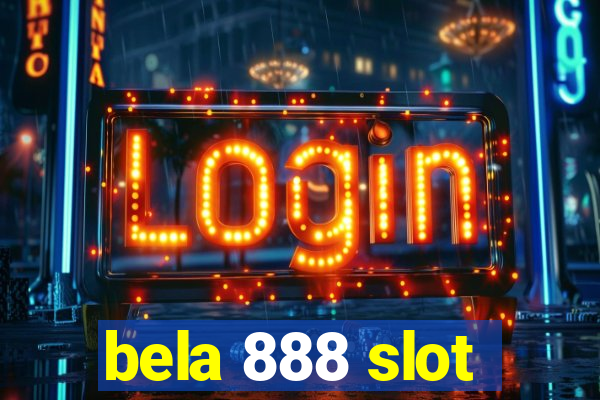 bela 888 slot
