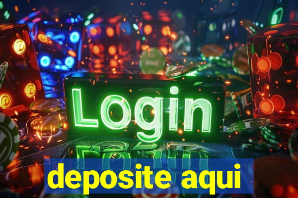 deposite aqui