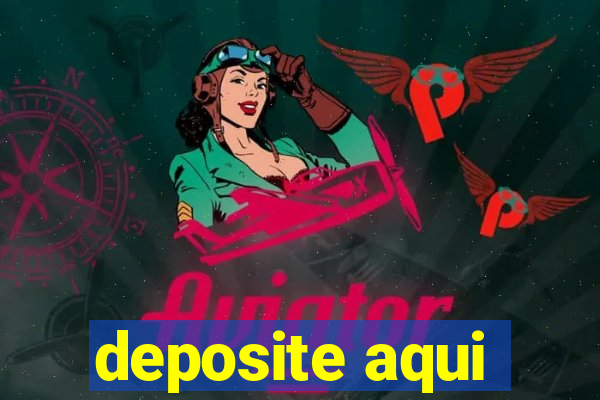 deposite aqui