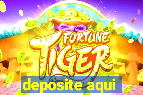 deposite aqui