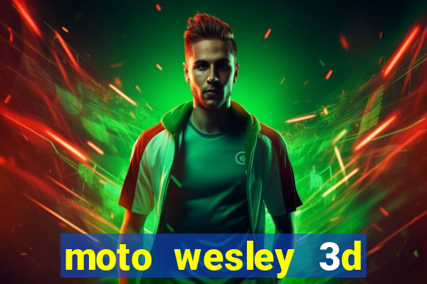 moto wesley 3d dinheiro infinito