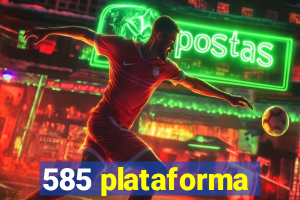 585 plataforma