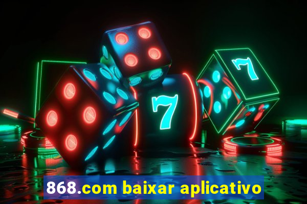 868.com baixar aplicativo