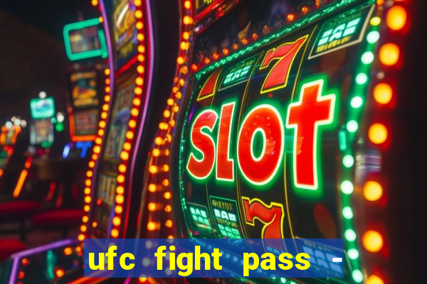 ufc fight pass - tv ao vivo