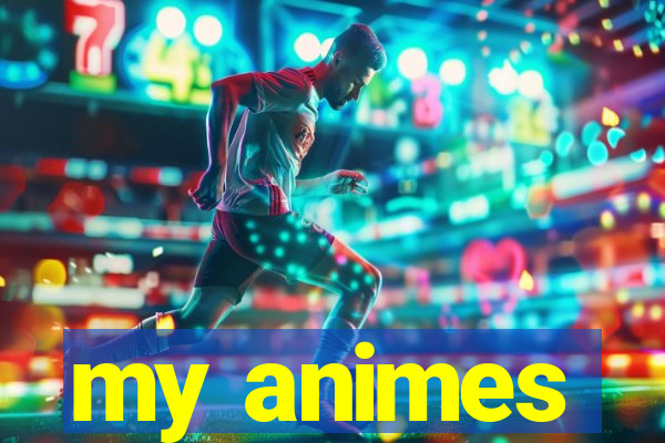 my animes