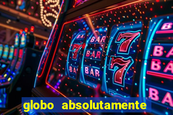 globo absolutamente sobretudo 2019