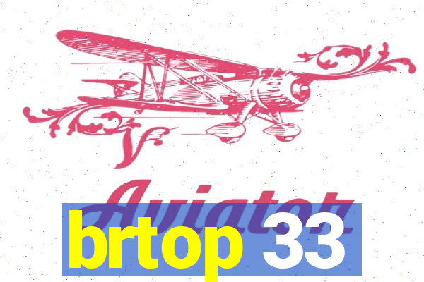 brtop 33