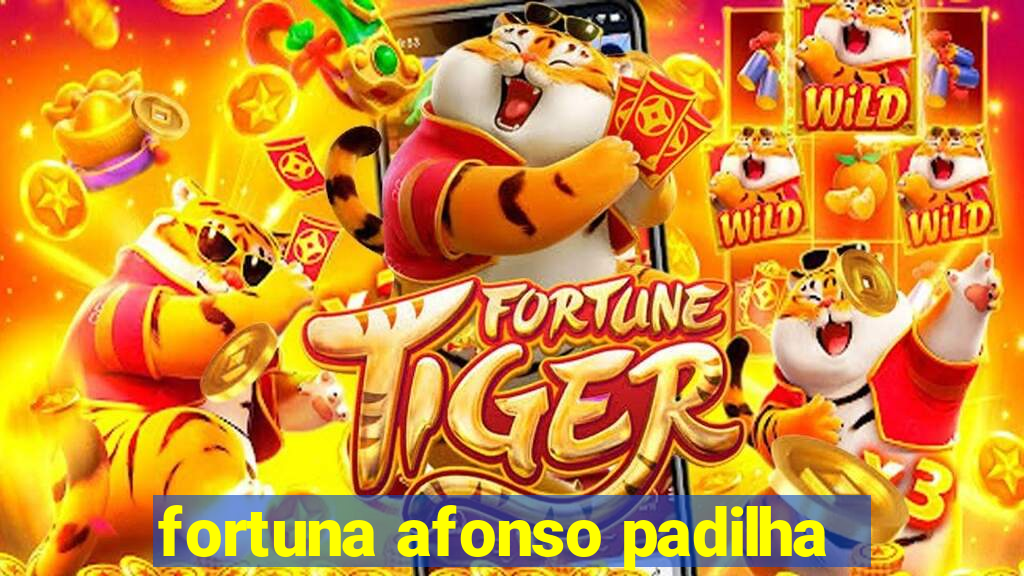 fortuna afonso padilha