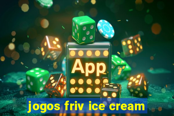 jogos friv ice cream