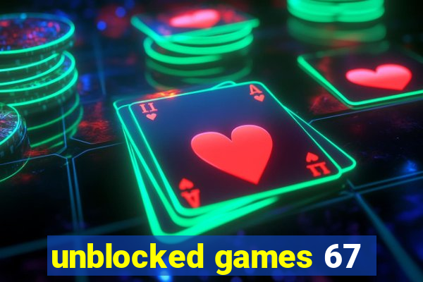 unblocked games 67