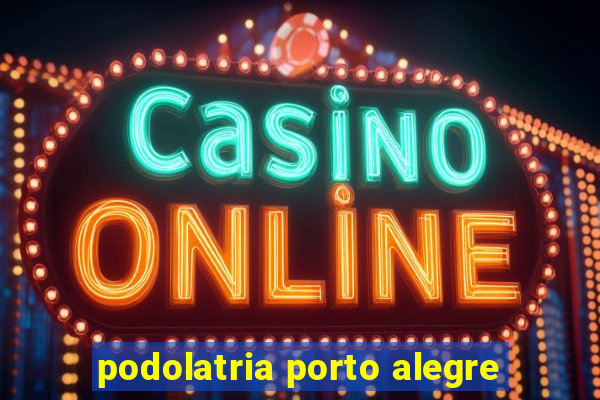 podolatria porto alegre