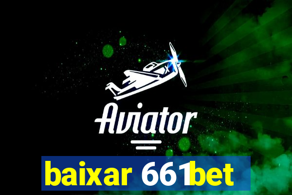 baixar 661bet