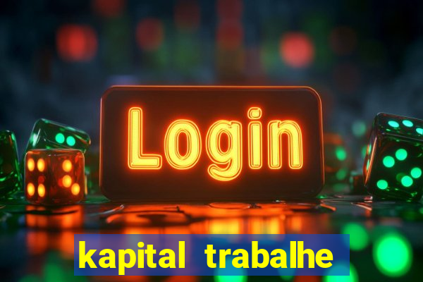 kapital trabalhe conosco porto velho