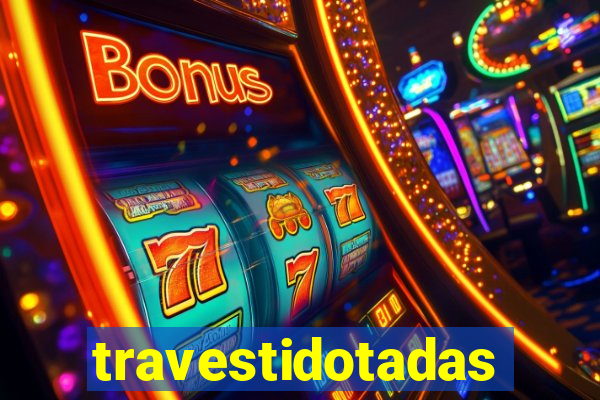 travestidotadas