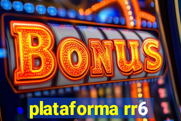 plataforma rr6