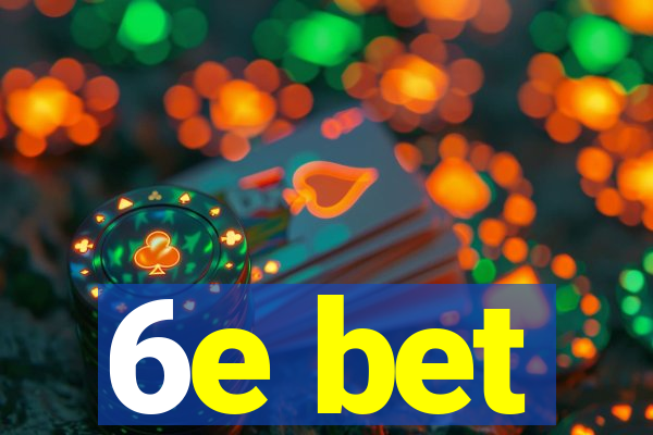 6e bet