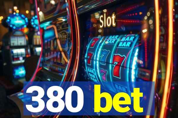 380 bet