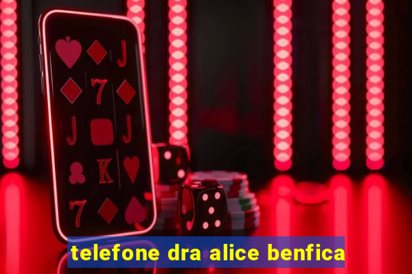 telefone dra alice benfica