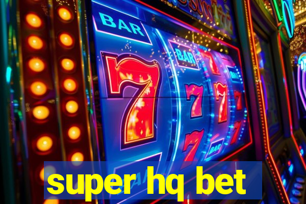 super hq bet