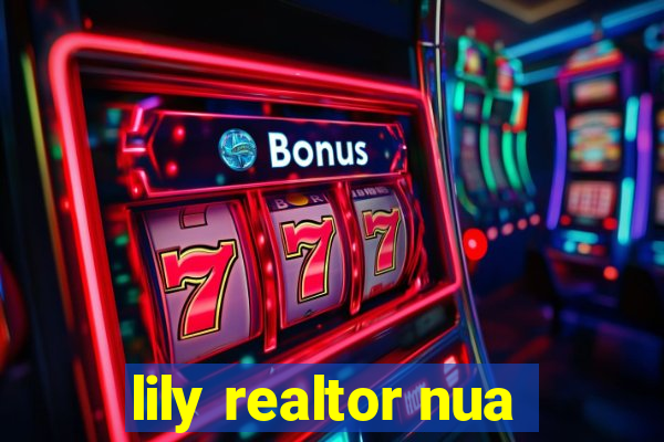 lily realtor nua