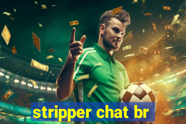 stripper chat br