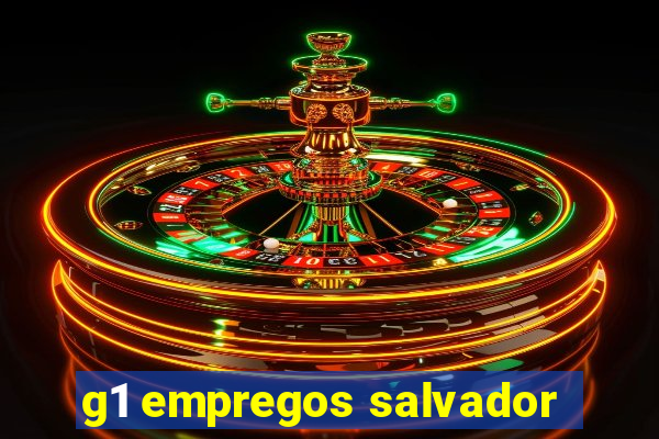 g1 empregos salvador
