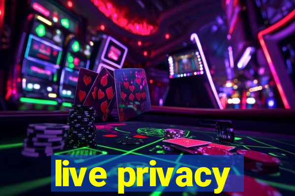 live privacy