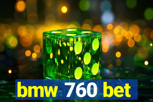 bmw 760 bet