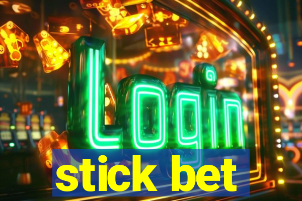 stick bet